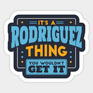 It's a Rodriguez Thing, You Wouldn't Get It // Rodriguez Family Last Name Sticker